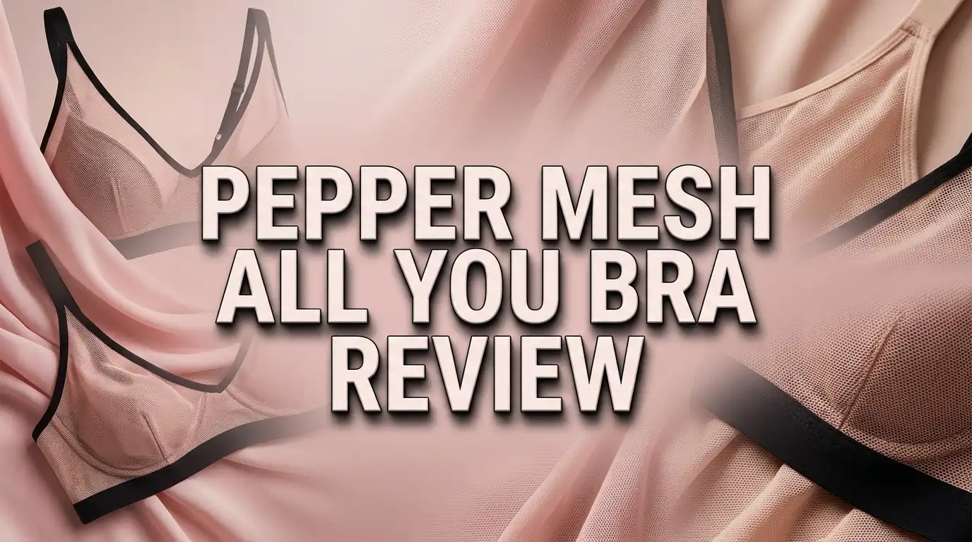 Read more about the article Pepper Mesh All You Bra Review: A Complete Guide